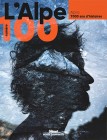 L'Alpe N°100 ! Alpins : 7000 ans d'histoires, mars 2023
