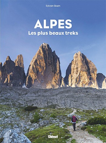 Alpes, les plus beaux treks, de Sylvain Bazin, sept. 2020