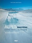 Alpes secrètes: Entre trek et alpinisme - De la Méditerranée à la Slovénie