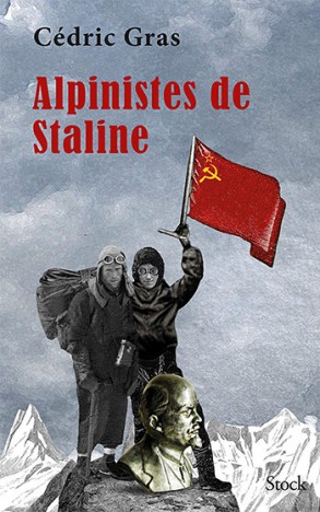 Alpinistes de Staline, de Cédric Gras, sept. 2020