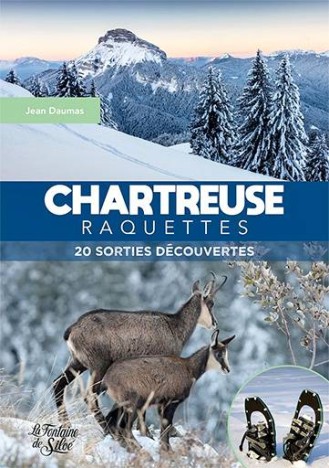Chartreuse raquettes : 20 sorties et découvertes