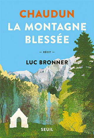 Chaudun, la montagne blessée, de Philippe Batoux, nov. 2020