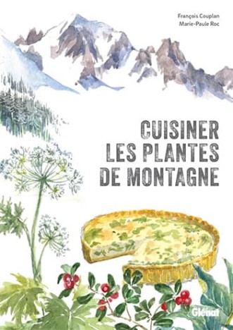Cuisiner les plantes de montagne (2è édition)
