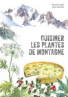Cuisiner les plantes de montagne (2è édition)