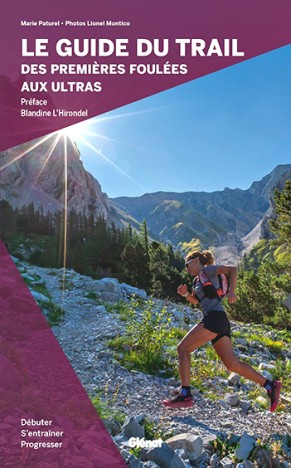 Le guide du trail, des premières foulées aux ultras, de  Marie-Hélène Paturel, févr. 2023