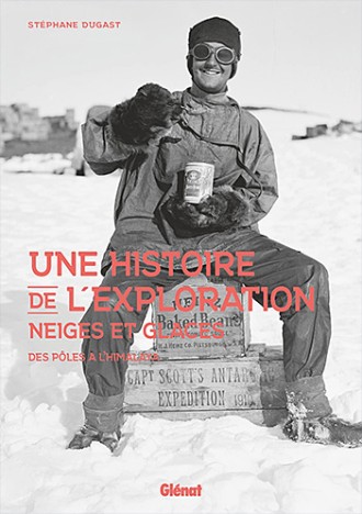 Une histoire de l'exploration neiges et glaces, déc. 2022