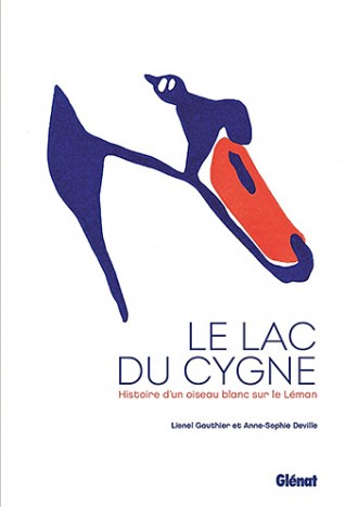Le lac du cygne : Histoire d'un oiseau blanc sur le Léman, de Lionel Gauthier et Anne-Sophie Deville, sept. 2021