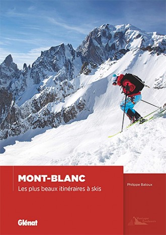 Mont-Blanc - Les plus beaux itinéraires à skis, de Philippe Batoux, nov. 2020