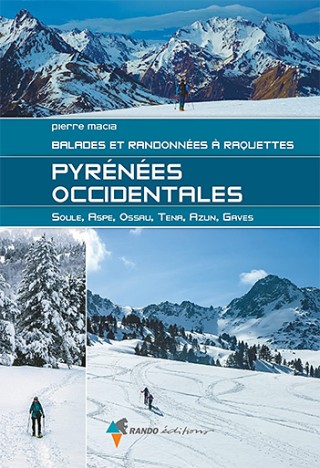 Pyrénées Occidentales. Balades et randonnées à raquettes, par Pierre Macia, nov. 2022