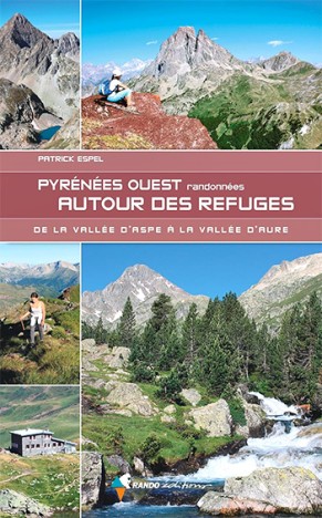 Pyrénées Ouest Randonnées autour des refuges, de Patrick Espel