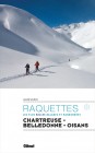 Raquettes, les plus belles balades et randonnées - Chartreuse - Belledonne - Oisans, oct. 2019