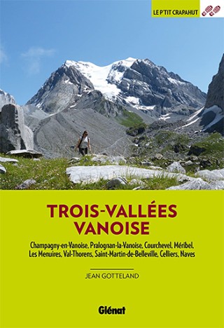 Trois-Vallées Vanoise, 44 balades en famille au cœur de la Vanoise et des Trois-Vallées, mai 2022