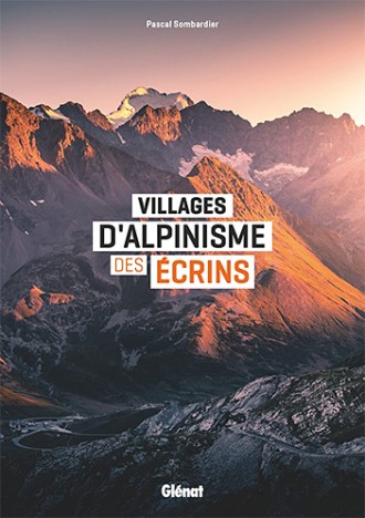 Villages d'alpinisme des Écrins, de Pascal Sombardier, juil. 2022