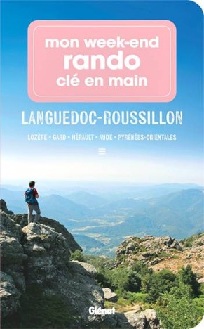 Mon week-end rando clé en main Languedoc Roussillon - Lozère, Gard, Hérault, Aude, Pyrénées-Orientales