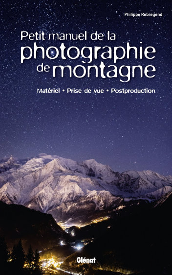 Petit manuel de la photographie de montagne, de Philippe Rebreyend