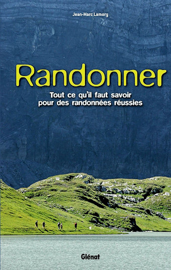 Randonner, tout ce qu'il faut savoir pour des randonnées réussies