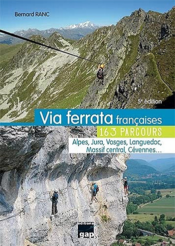 Via Ferrata françaises: 163 parcours, de Bernard Ranc, août 2021