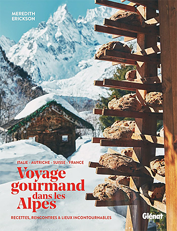 Voyage gourmand dans les Alpes : recettes, rencontres et adresses incontournables de Meredith Erickson et Christina Holmes, nov. 2021